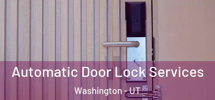 Automatic Door Lock Services Washington - UT