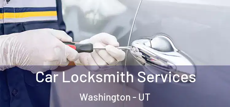 Car Locksmith Services Washington - UT