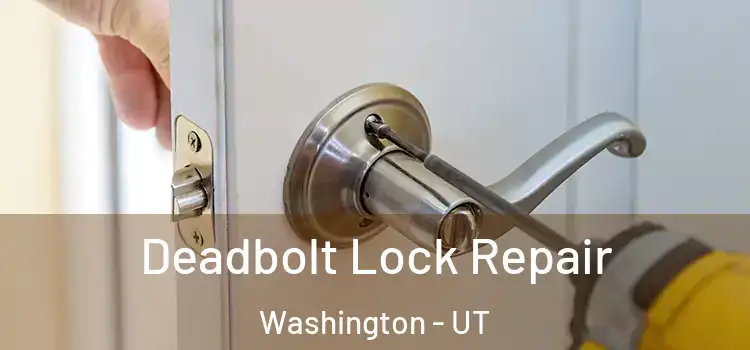 Deadbolt Lock Repair Washington - UT