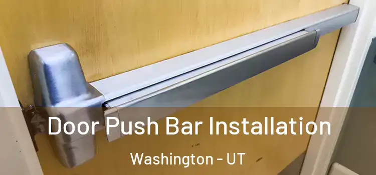 Door Push Bar Installation Washington - UT