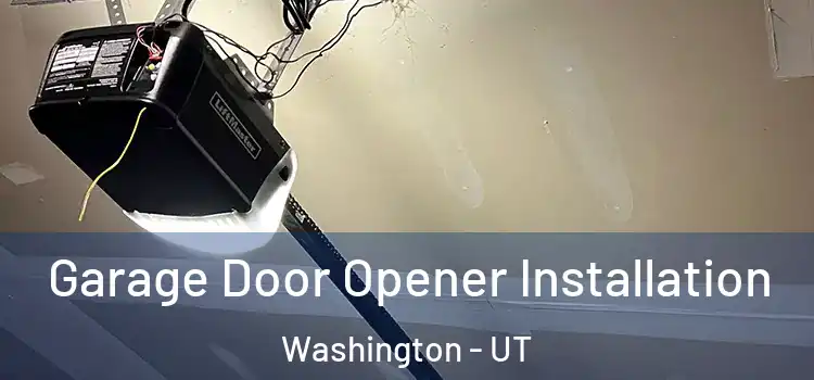  Garage Door Opener Installation Washington - UT