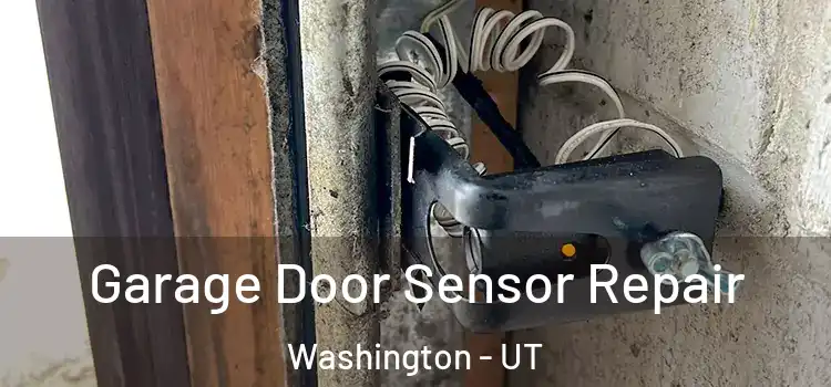Garage Door Sensor Repair Washington - UT