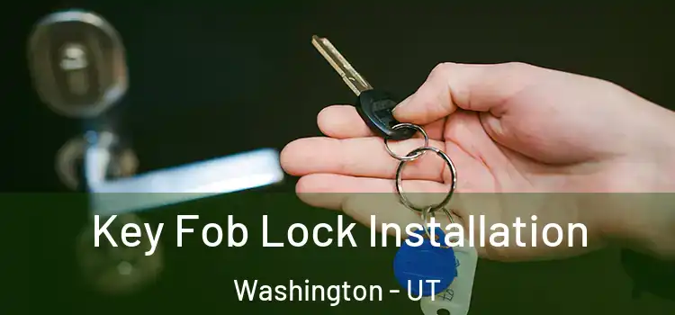 Key Fob Lock Installation Washington - UT