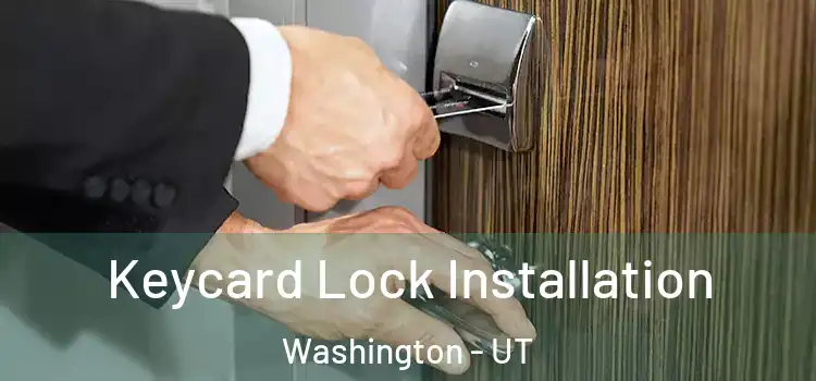 Keycard Lock Installation Washington - UT