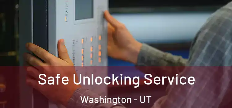 Safe Unlocking Service Washington - UT