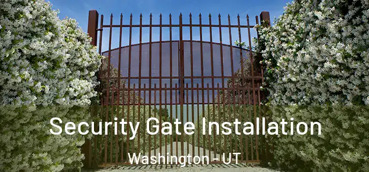 Security Gate Installation Washington - UT